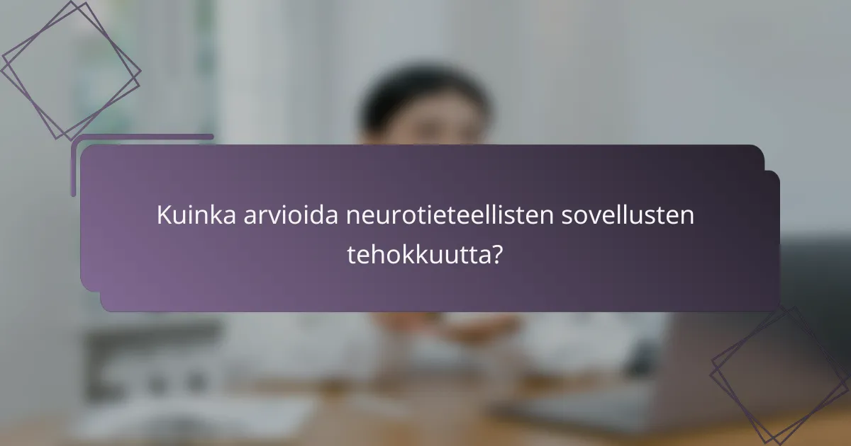 Kuinka arvioida neurotieteellisten sovellusten tehokkuutta?